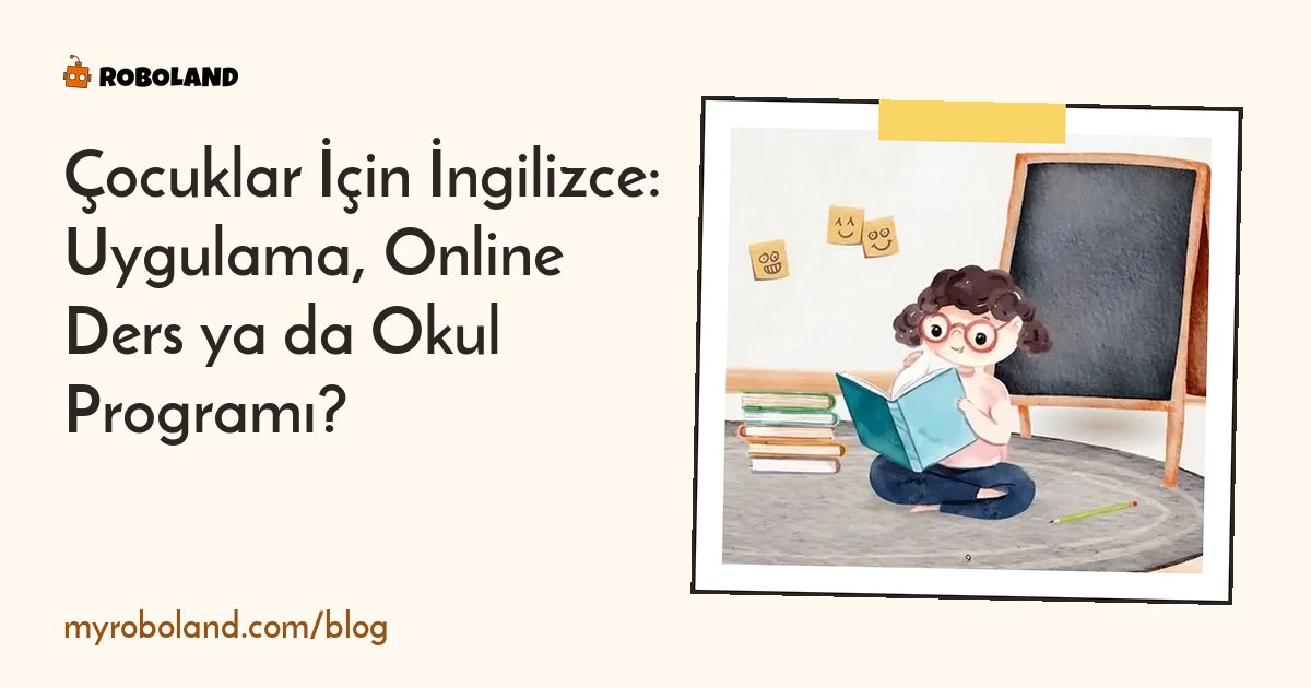 Çocuklar için İngilizce uygulama, online ders ya da okul programı: hangisi kime uygun?